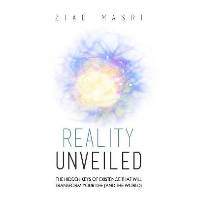 Reality Unveiled - by  Ziad Masri (Paperback)