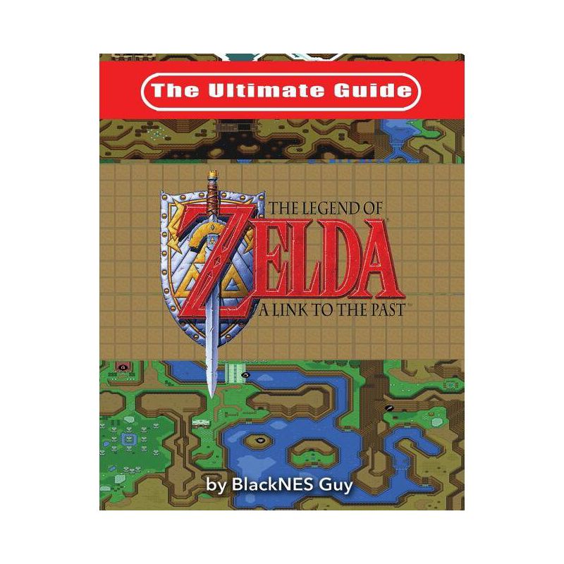 The Ultimate Guide to The Legend of Zelda A Link to the Past - by  Blacknes Guy (Paperback), 1 of 2