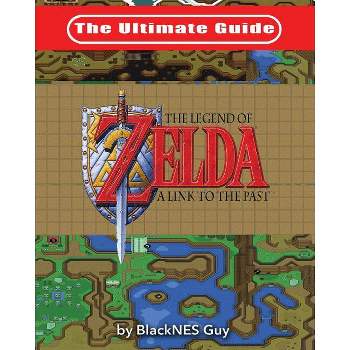 The Ultimate Guide to The Legend of Zelda A Link to the Past - by  Blacknes Guy (Paperback)