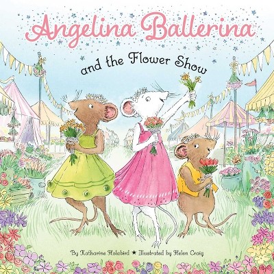 Angelina Ballerina and the Flower Show - by  Katharine Holabird (Board Book)