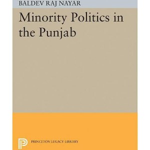 Minority Politics in the Punjab - (Princeton Legacy Library) by  Baldev Raj Nayar (Paperback) - 1 of 1