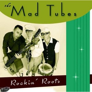 Mad Tubes - Rockin' Roots (CD) - 1 of 1