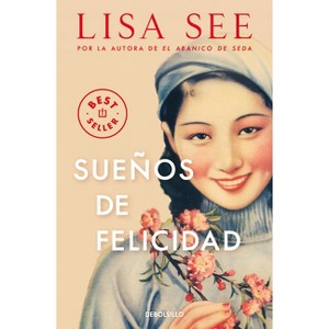 Sueños de Felicidad / Dreams of Joy - by  Lisa See (Paperback) - 1 of 1