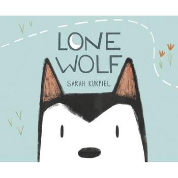 Lone Wolf - by  Sarah Kurpiel (Hardcover)