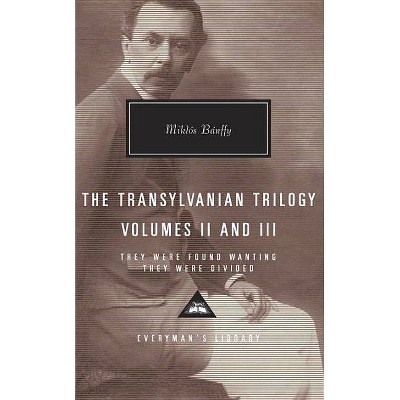 The Transylvanian Trilogy, Volumes II and III - (Everyman's Library Contemporary Classics) by  Miklos Banffy (Hardcover)