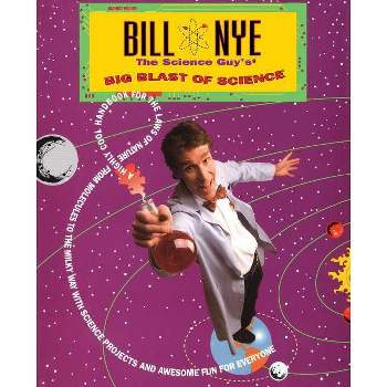Bill Nye the Science Guy's Big Blast of Science - (Paperback)