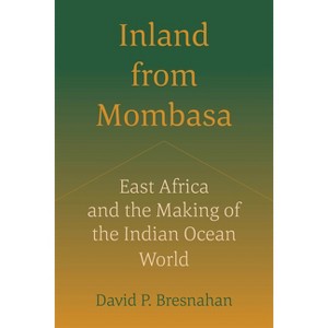 Inland from Mombasa - by  David P Bresnahan (Paperback) - 1 of 1