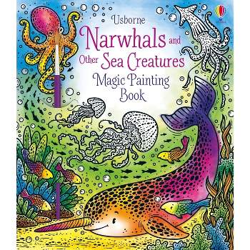 Narwhals and Other Sea Creatures Magic Painting Book - (Magic Painting Books) by  Sam Taplin (Paperback)