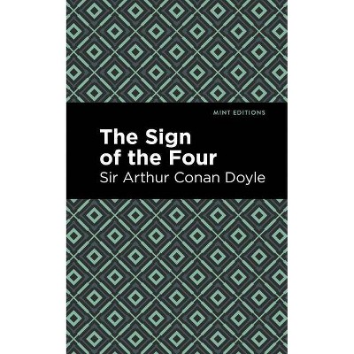 The Sign of the Four - (Mint Editions) by  Sir Arthur Conan Doyle (Hardcover)