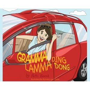 Gramma Lamma Ding Dong - by  Patti Kosnik (Hardcover) - 1 of 1