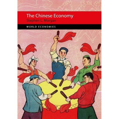 The Chinese Economy - (Global Economies) by  Stephen L Morgan (Paperback)