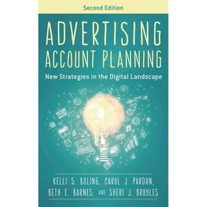 Advertising Account Planning - 2nd Edition by  Kelli S Boling & Carol J Pardun & Beth E Barnes (Paperback) - 1 of 1