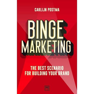 Binge Marketing - by  Carlijn Postma (Paperback)