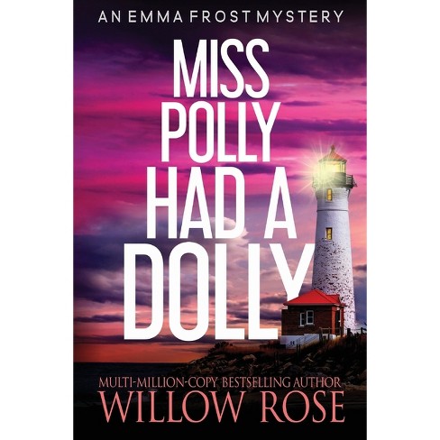 Miss Polly Had A Dolly - By Willow Rose (paperback) : Target