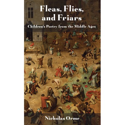 Fleas, Flies, and Friars - by Nicholas Orme