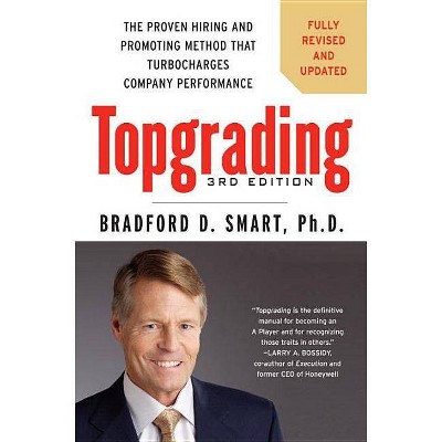 Topgrading - 3rd Edition by  Bradford D Smart (Hardcover)