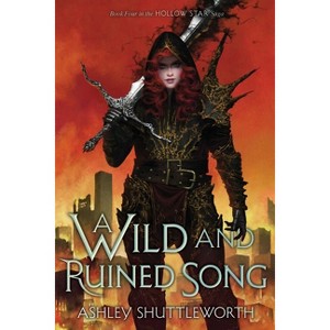 A Wild and Ruined Song - (Hollow Star Saga) by  Ashley Shuttleworth (Paperback) - 1 of 1
