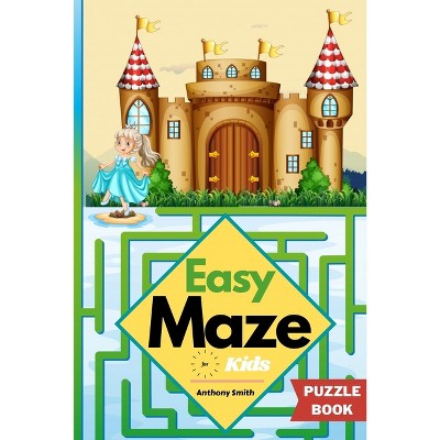 Easy Maze For Kids 50 Maze Puzzles For Kids Ages 4-8, 8-12 - by  Anthony Smith (Paperback)