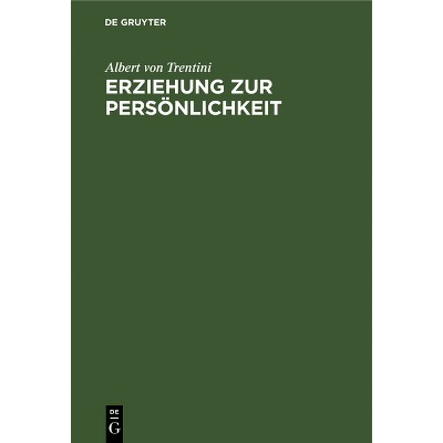 Erziehung Zur Persönlichkeit - by  Albert Von Trentini (Hardcover)
