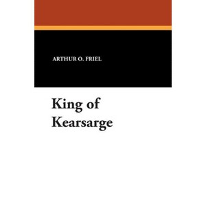 King of Kearsarge - by  Arthur O Friel (Paperback) - 1 of 1