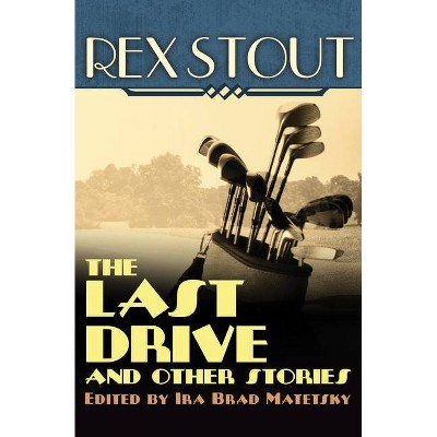 The Last Drive - by  Rex Stout (Paperback)