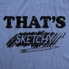 Mens Thats Sketchy T Shirt Funny Drawing Sketch Doodling Joke Tee For Guys - Crazy Dog Men's T Shirt - 2 of 4
