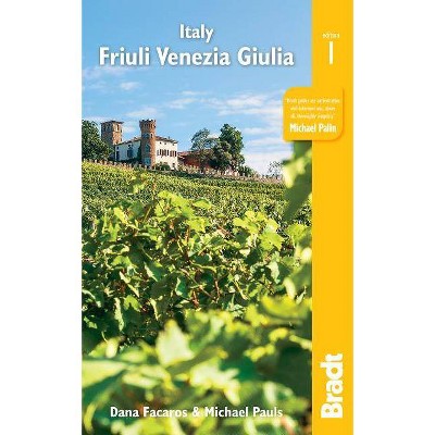  Italy: Friuli Venezia Giulia - by  Dana Facaros & Michael Pauls (Paperback) 