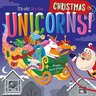 Uh-Oh! It's the Christmas Unicorns! - by  Igloobooks (Board Book)