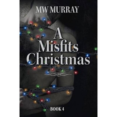 A Misfits Christmas, 4 - (The Misfits) by  Mw Murray (Paperback)