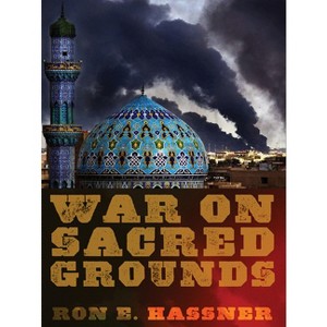 War on Sacred Grounds - by  Ron E Hassner (Paperback) - 1 of 1