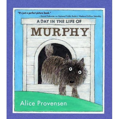 A Day in the Life of Murphy - by  Alice Provensen (Paperback)