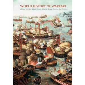World History of Warfare - (Tactics & Strategies) by  Christon I Archer & John R Ferris & Holger H Herwig & Timothy H E Travers (Hardcover) - 1 of 1