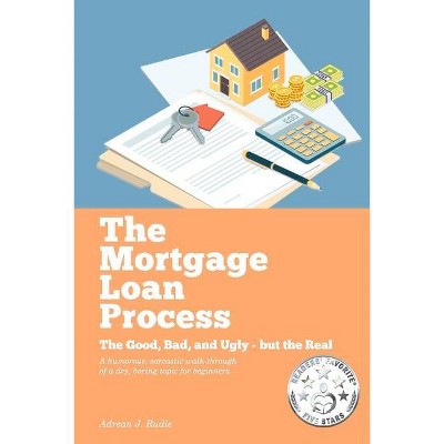 The Mortgage Loan Process, 1 - (The Mortgage Loan Process - First Edition) by  Adrean Rudie (Paperback)