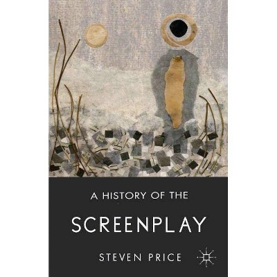 A History of the Screenplay - by  S Price (Paperback)