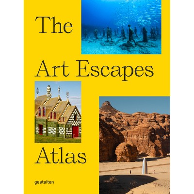 The Art Escapes Atlas - by  Gestalten (Hardcover)