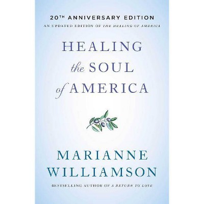 Healing the Soul of America - 20th Anniversary Edition - by  Marianne Williamson (Paperback)