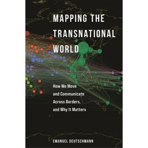 Mapping the Transnational World - (Princeton Studies in Global and Comparative Sociology) by  Emanuel Deutschmann (Hardcover) - 1 of 1