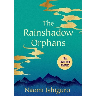 The Rainshadow Orphans - by  Naomi Ishiguro (Hardcover)