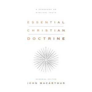 Essential Christian Doctrine - by  John MacArthur (Hardcover) - 1 of 1