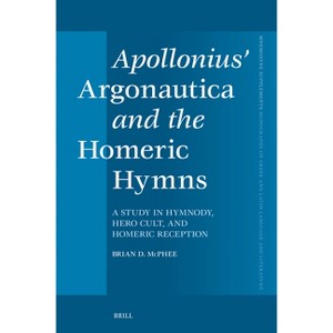 Apollonius' Argonautica and the Homeric Hymns - (Mnemosyne, Supplements) by  Brian McPhee (Hardcover) - 1 of 1