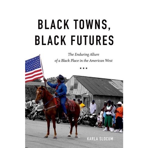 Black Towns, Black Futures - by  Karla Slocum (Paperback) - image 1 of 1