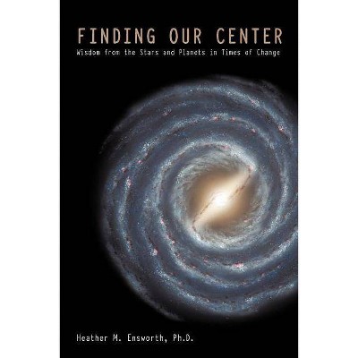 Finding Our Center - by  Heather M Ensworth Ph D (Paperback)