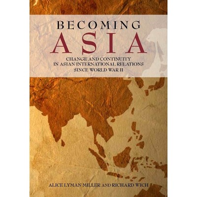Becoming Asia - by  Alice Lyman Miller & Richard Wich (Paperback)
