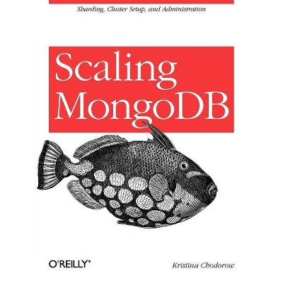 Scaling Mongodb - by  Kristina Chodorow (Paperback)