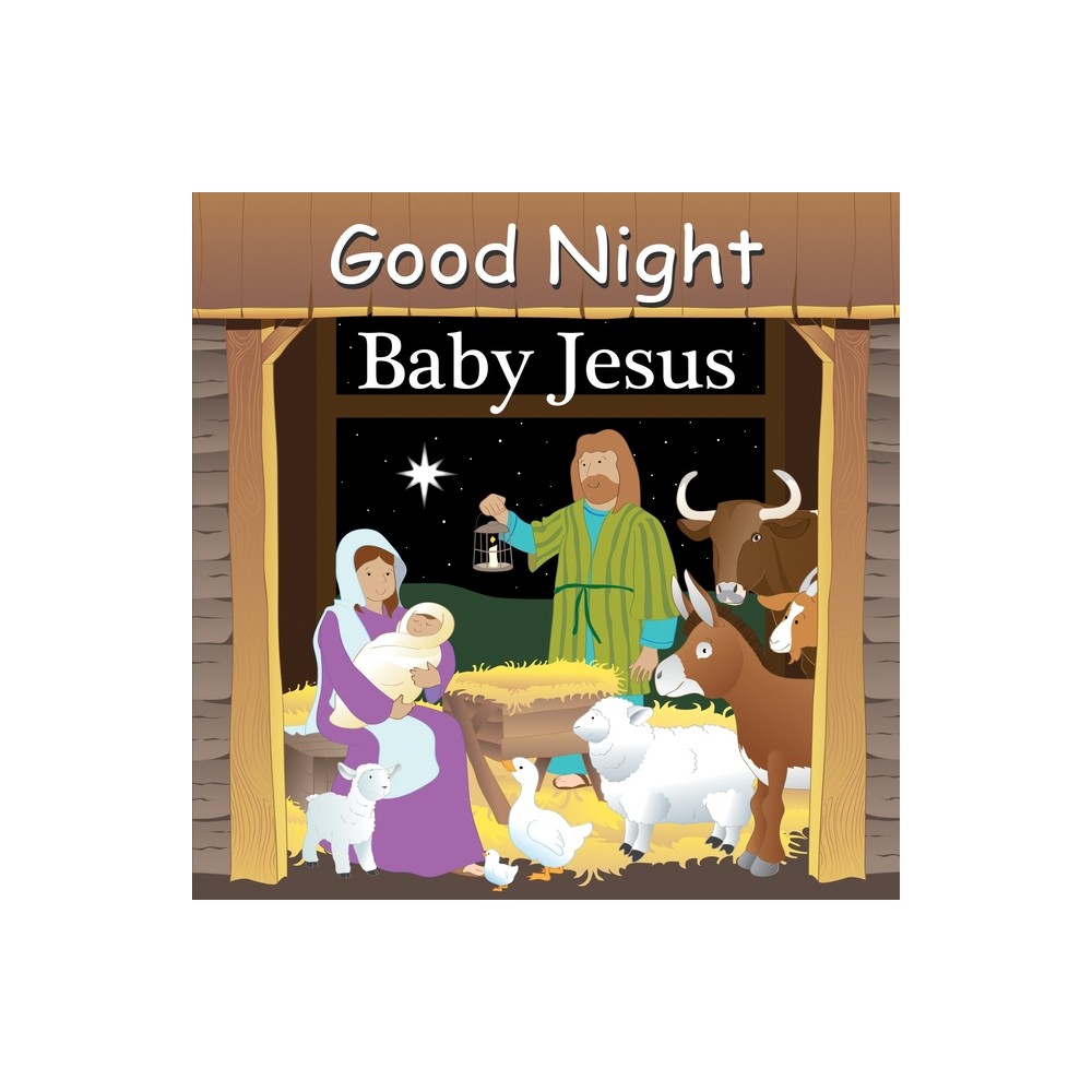 Good Night Baby Jesus - (Good Night Our World) by Adam Gamble (Board Book)