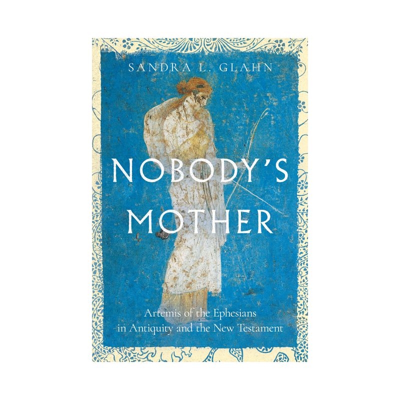 Nobody's Mother - by  Sandra L Glahn (Paperback), 1 of 2