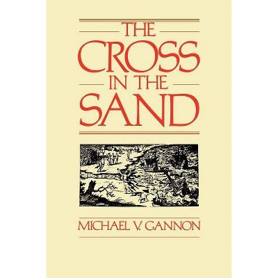 The Cross in the Sand - 2nd Edition by  Michael Gannon (Paperback)