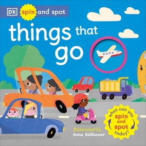 Spin and Spot Things That Go - by  DK (Board Book) - 1 of 1