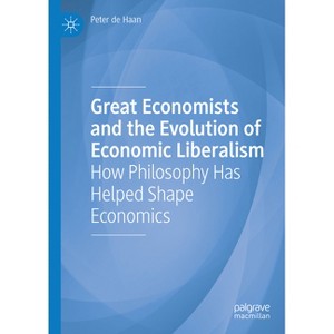 Great Economists and the Evolution of Economic Liberalism - by  Peter De Haan (Hardcover) - 1 of 1