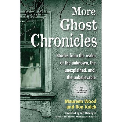 More Ghost Chronicles - by  Maureen Wood & Ron Kolek (Paperback)